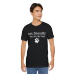 Dog Lover's Unisex Tee - 'Not Friendly (Me, Not My Dog) - Image 25