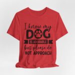 Adorable Dog-Do Not Approach Tee - Image 89