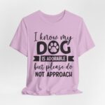 Adorable Dog-Do Not Approach Tee - Image 75