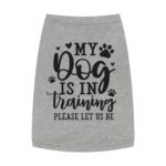 Pet Tank Top - ‘My Dog Is In Training’