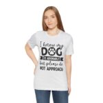 Adorable Dog-Do Not Approach Tee - Image 21