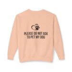 Please Do Not Ask to Pet My Dog Unisex Sweatshirt - Image 14