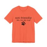 Dog Lover's Unisex Tee - 'Not Friendly (Me, Not My Dog) - Image 17