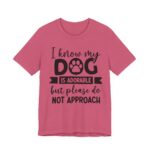 Adorable Dog-Do Not Approach Tee - Image 80
