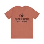 Please Do Not Ask to Pet My Dog T-Shirt - Image 13