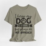 Adorable Dog-Do Not Approach Tee - Image 47