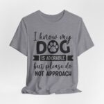 Adorable Dog-Do Not Approach Tee - Image 68