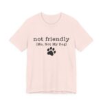 Dog Lover's Unisex Tee - 'Not Friendly (Me, Not My Dog) - Image 12