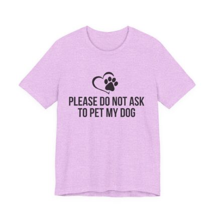 Please Do Not Ask to Pet My Dog T-Shirt