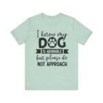 Adorable Dog-Do Not Approach Tee - Image 2