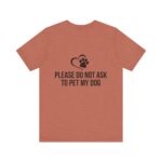 Please Do Not Ask to Pet My Dog T-Shirt - Image 14