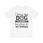 Adorable Dog-Do Not Approach Tee - Image 8