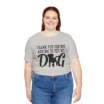 Thank You for Not Asking to Pet My Dog Tee - Image 73