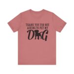 Thank You for Not Asking to Pet My Dog Tee - Image 34