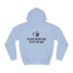 Please Do Not Ask to Pet My Dog College Hoodie - Image 22