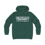 My Dog Suffers Anxiety Hoodie