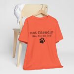 Dog Lover's Unisex Tee - 'Not Friendly (Me, Not My Dog) - Image 19
