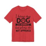 Adorable Dog-Do Not Approach Tee - Image 87