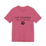 Dog Lover's Unisex Tee - 'Not Friendly (Me, Not My Dog) - Image 52