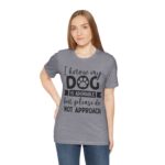 Adorable Dog-Do Not Approach Tee - Image 70