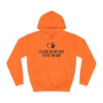 Please Do Not Ask to Pet My Dog College Hoodie - Image 9