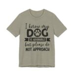 Adorable Dog-Do Not Approach Tee - Image 45