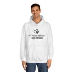 Please Do Not Ask to Pet My Dog College Hoodie - Image 7