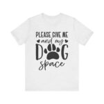 Please Give Me My Dog Space Shirt - Image 9