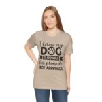 Adorable Dog-Do Not Approach Tee - Image 42