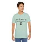 Dog Lover's Unisex Tee - 'Not Friendly (Me, Not My Dog) - Image 40