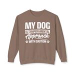 My Dog is Temperamental Sweatshirt, Unisex Crewneck