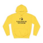Please Do Not Ask to Pet My Dog College Hoodie - Image 13