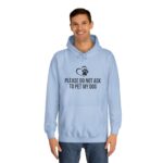 Please Do Not Ask to Pet My Dog College Hoodie - Image 23