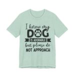 Adorable Dog-Do Not Approach Tee - Image 4