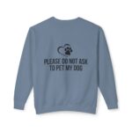 Please Do Not Ask to Pet My Dog Unisex Sweatshirt - Image 38
