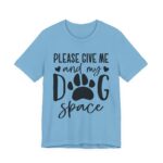 Please Give Me My Dog Space Shirt - Image 47