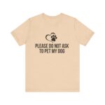 Please Do Not Ask to Pet My Dog T-Shirt - Image 17