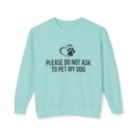 Please Do Not Ask to Pet My Dog Unisex Sweatshirt - Image 33
