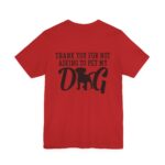 Thank You for Not Asking to Pet My Dog Tee - Image 136