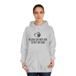Please Do Not Ask to Pet My Dog College Hoodie - Image 20