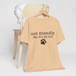 Dog Lover's Unisex Tee - 'Not Friendly (Me, Not My Dog)