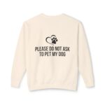 Please Do Not Ask to Pet My Dog Unisex Sweatshirt - Image 10
