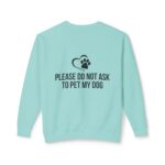 Please Do Not Ask to Pet My Dog Unisex Sweatshirt - Image 34